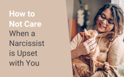 How to Not Care When a Narcissist is Upset with You