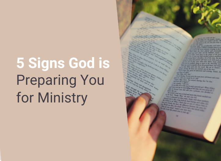 5 Signs God is Preparing You for Ministry