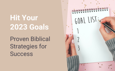 Hit Your 2023 Goals – Proven Biblical Strategies for Success