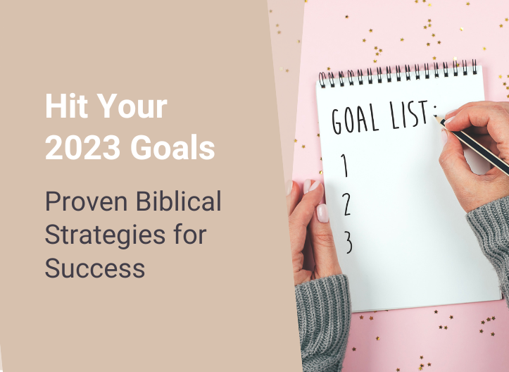 Hit Your 2023 Goals – Proven Biblical Strategies for Success