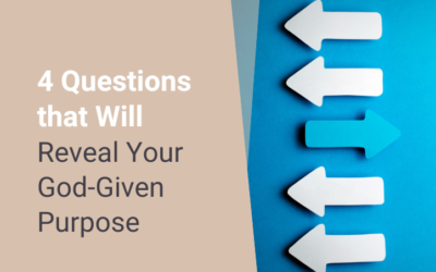 4 Questions that Will Reveal Your God-Given Purpose