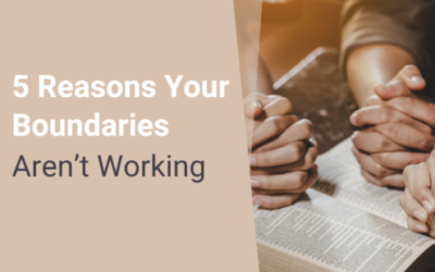 5 Reasons Your Boundaries Aren’t Working