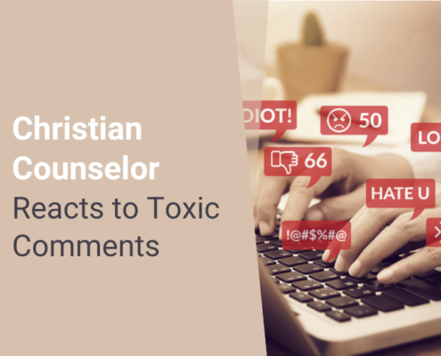 Christian Counselor Reacts to Toxic Comments