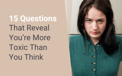 15 Questions That Reveal You’re More Toxic Than You Think