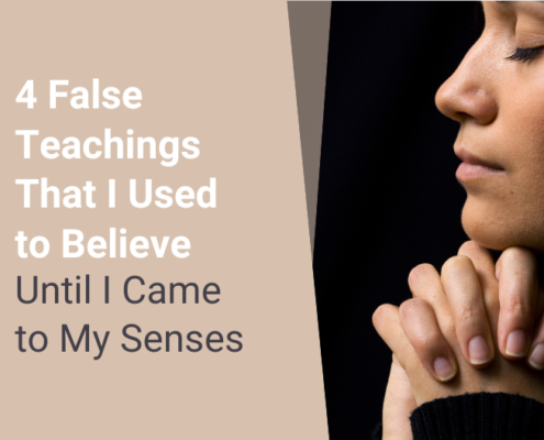 4 False Teachings That I Used to Believe Until I Came to My Senses