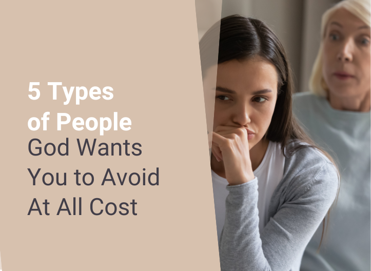 5 Types of People God Says to Avoid at All Costs