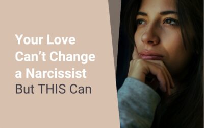 Your Love Can’t Change a Narcissist, but THIS Can