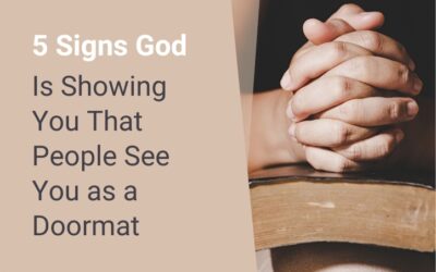 5 Signs God Is Showing You That People See You as a Doormat