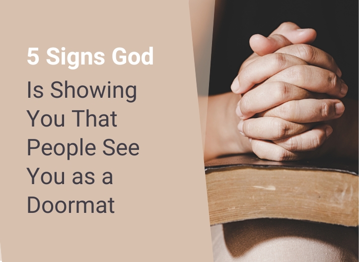 5 Signs God Is Showing You That People See You as a Doormat