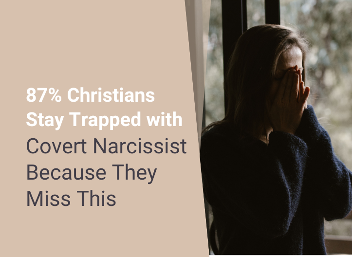 87% Christians Stay Trapped with Covert Narcissist Because They Miss This