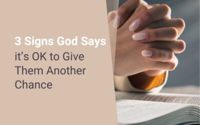 3 Signs God Says it’s OK to Give Them Another Chance