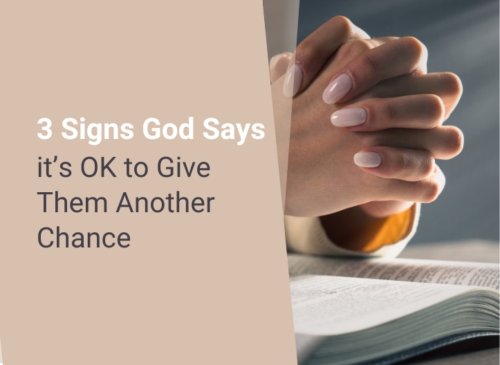 3 Signs God Says it’s OK to Give Them Another Chance
