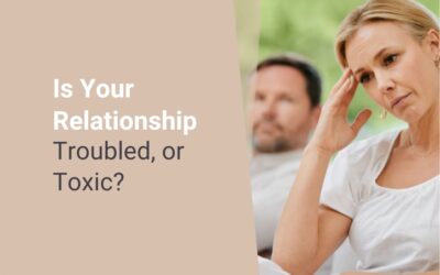 Is Your Relationship Troubled, or Toxic?