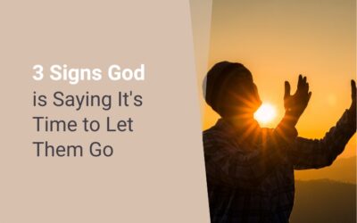 3 Signs God is Saying It’s Time to Let Them Go