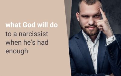 What God Will Do to the Narcissist When He’s Had Enough