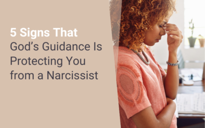 5 Signs That God’s Guidance Is Protecting You from a Narcissist