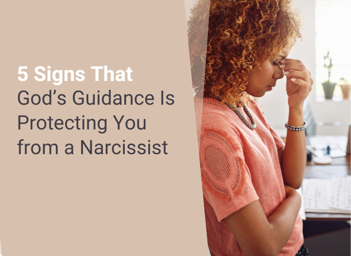 5 Signs That God’s Guidance Is Protecting You from a Narcissist