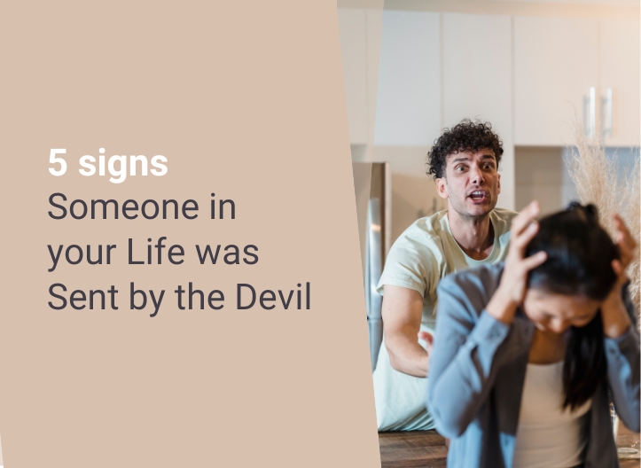 5 Signs Someone in your Life was Sent by the Devil