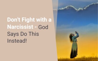 Don’t Fight with a Narcissist – God Says Do This Instead!