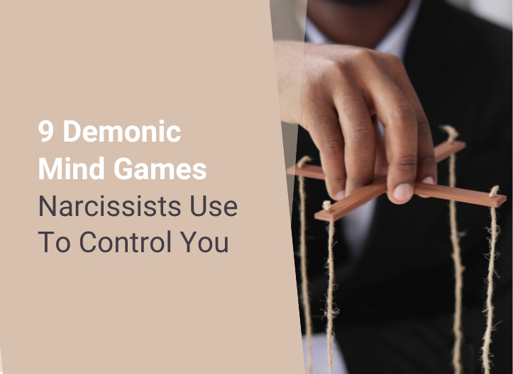 9 Demonic Mind Games Narcissists Use To Control You