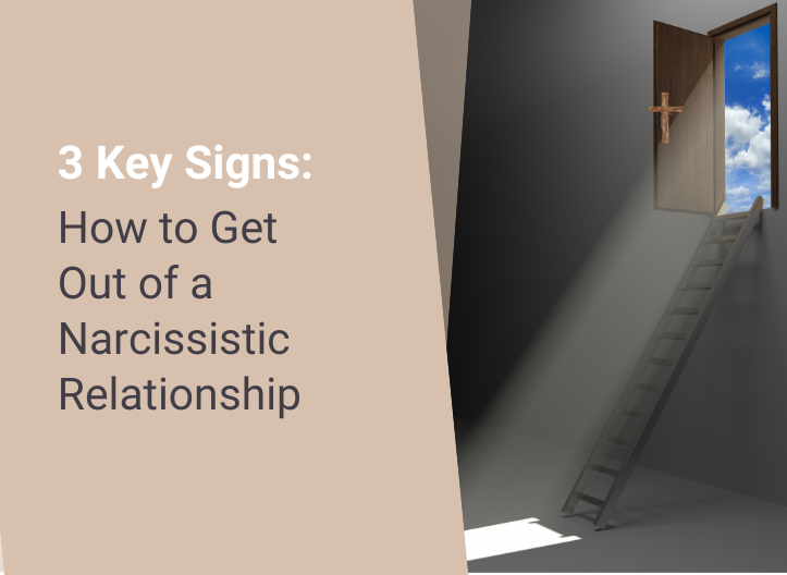 How to Get Out of a Narcissistic Relationship: 3 Key Signs