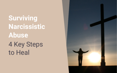 Surviving Narcissistic Abuse: 4 Key Steps to Heal