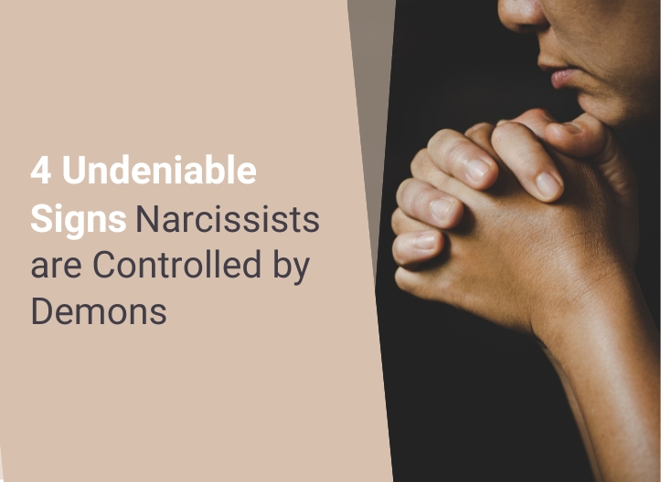 4 Undeniable Signs Narcissists are Controlled by Demons