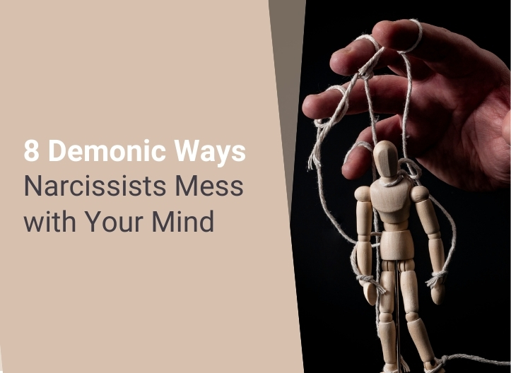 8 Demonic Ways Narcissists Mess with Your Mind