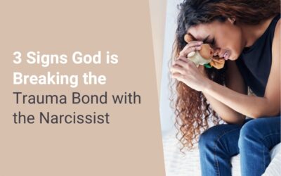 3 Signs God is Breaking the Trauma Bond with the Narcissist