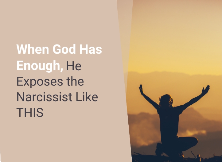 When God Has Enough, He Exposes the Narcissist Like THIS