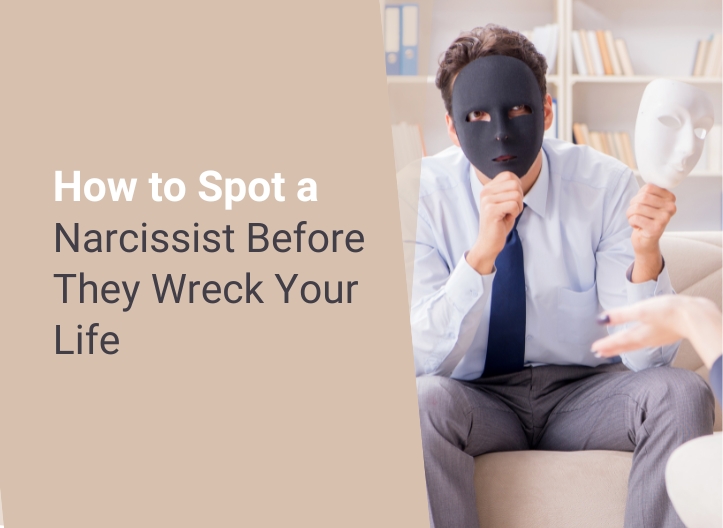 How to Spot a Narcissist Before They Wreck Your Life