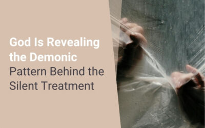 God Is Revealing the Demonic Pattern Behind the Silent Treatment