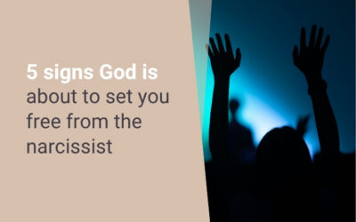 5 Signs God is About to Set You Free from the Narcissist