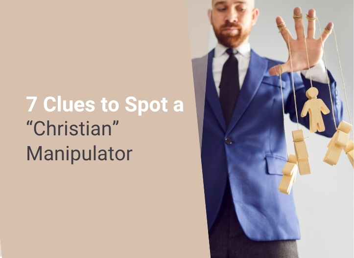 7 Clues to Spot a “Christian” Manipulator
