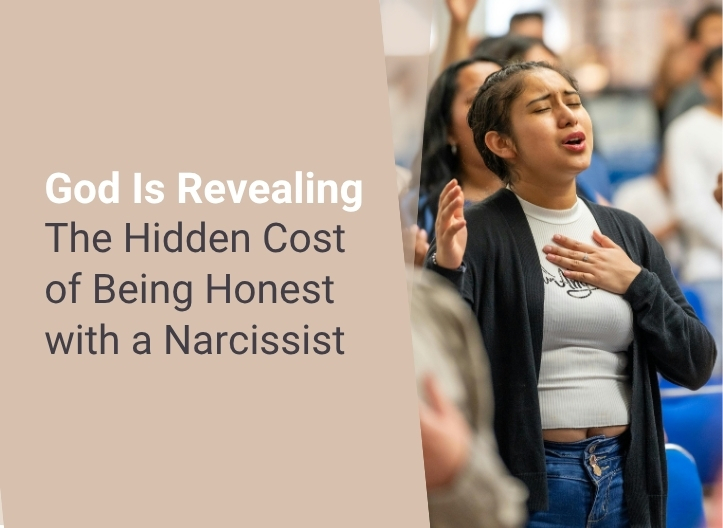 God Is Revealing the Hidden Cost of Being Honest with a Narcissist